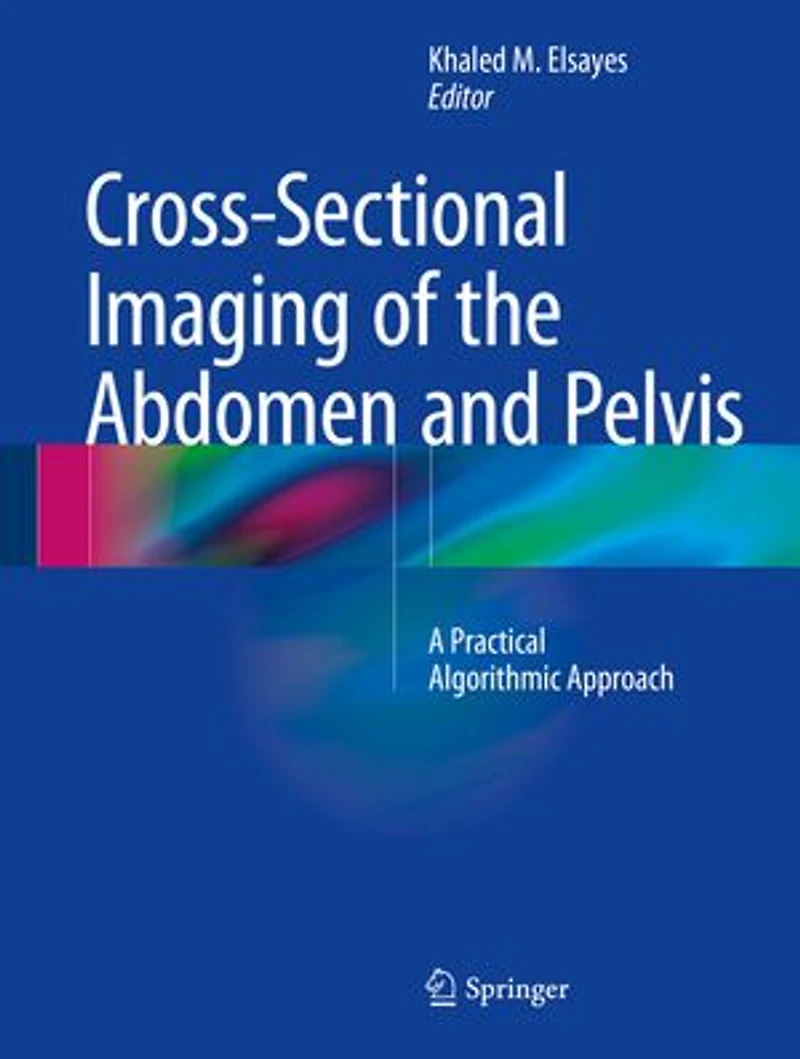 Cross-sectional Imaging Of The Abdomen And Pelvis: A Practical Algorithmic Approach