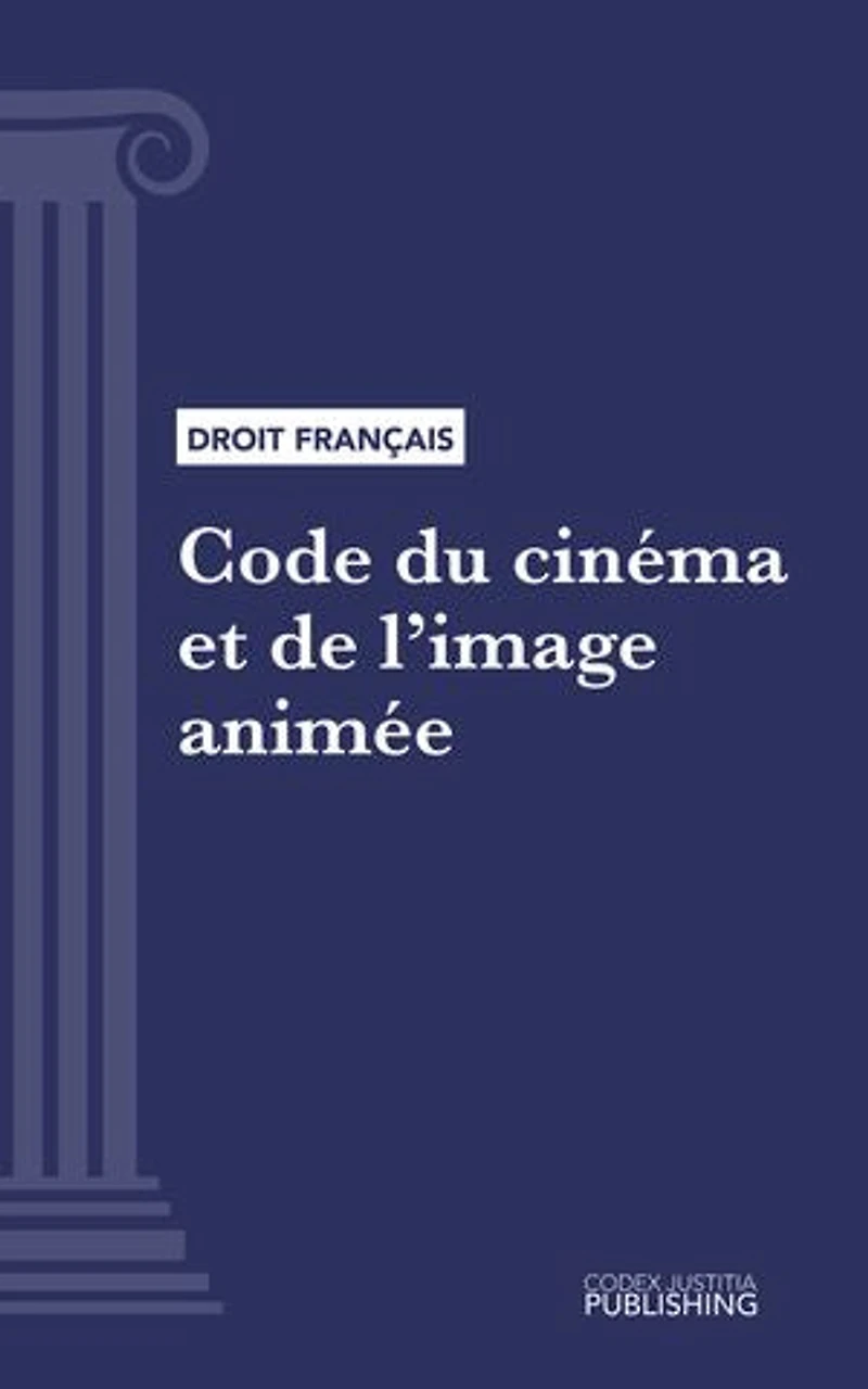Code du cinéma et de l'image animée: Code intégral (droit français)