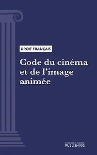 Code du cinéma et de l'image animée: Code intégral (droit français)