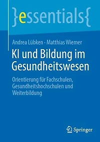 KI und Bildung im Gesundheitswesen: Orientierung fur Fachschulen, Gesundheitshochschulen Weiterbildung