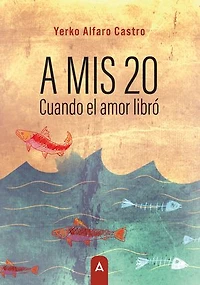 A mis 20. Cuando el amor libró.