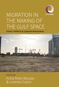 Migration the Making of Gulf Space: Social, Political, and Cultural Dimensions