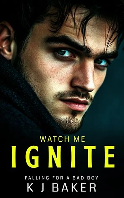 Watch Me Ignite: A Second Chance Bad Boy Romance