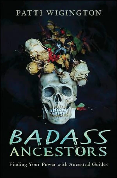 Badass Ancestors: Finding Your Power With Ancestral Guides