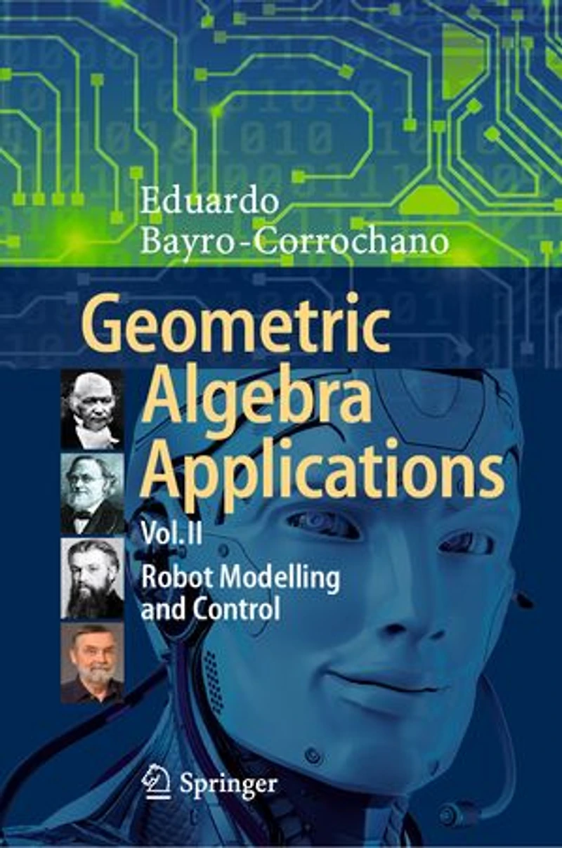 Geometric Algebra Applications Vol. II: Robot Modelling and Control