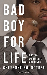 Bad Boy for Life: Aufstieg und Fall des Sean »Diddy« Combs – Ein Leben zwischen Glamour, Gewalt und Missbrauch