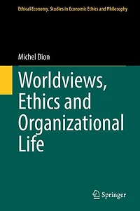 Worldviews, Ethics and Organizational Life