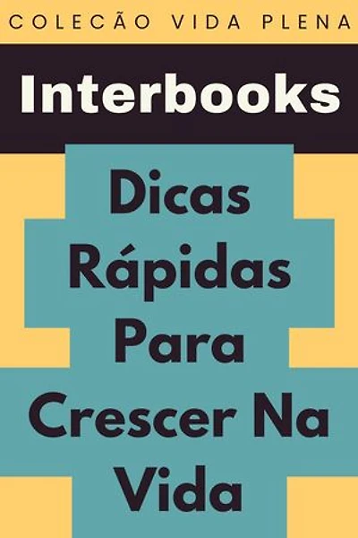 Dicas Rápidas Para Crescer Na Vida: Coleção Vida Plena, #25