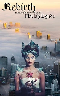 Rebirth: Saints And Sinners, #1