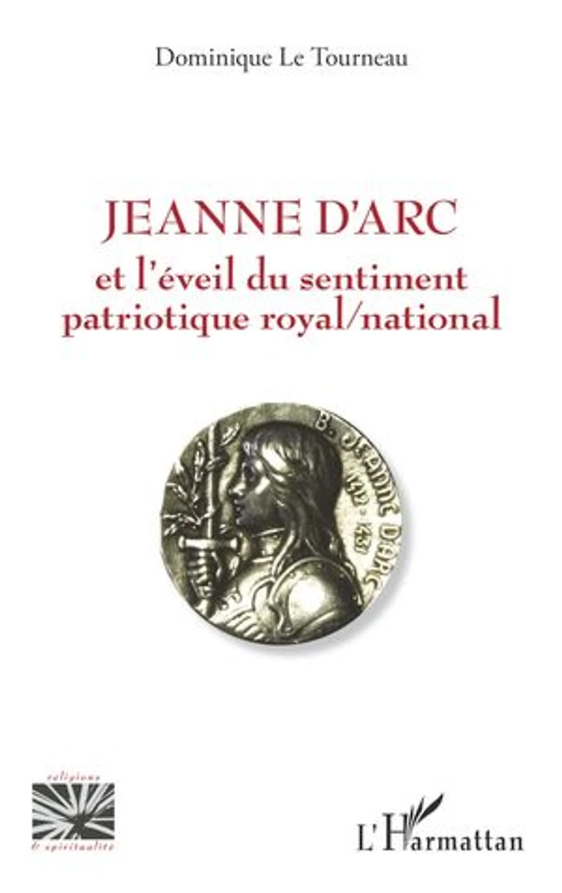 Jeanne d'Arc et l'éveil du sentiment patriotique royal / nationa