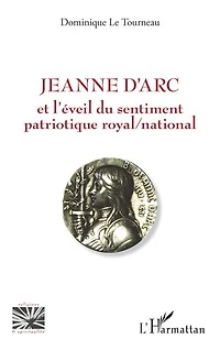 Jeanne d'Arc et l'éveil du sentiment patriotique royal / nationa