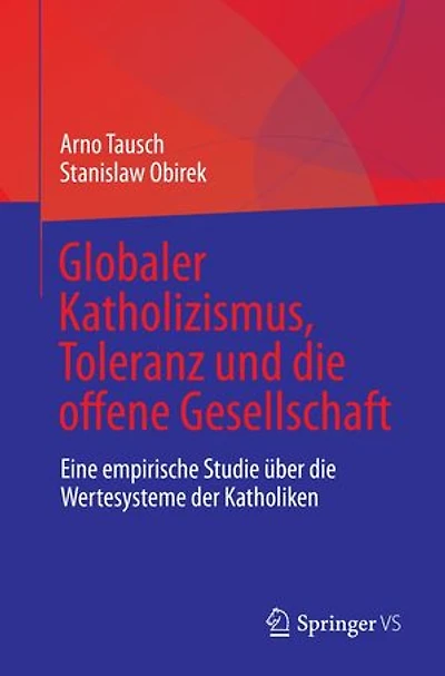 Globaler Katholizismus, Toleranz und die offene Gesellschaft: Eine empirische Studie über Wertesysteme der Katholiken