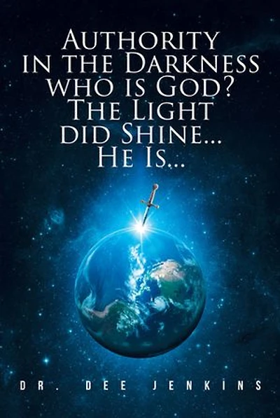 Authority The Darkness: Who is God? Light did Shine... He Is...