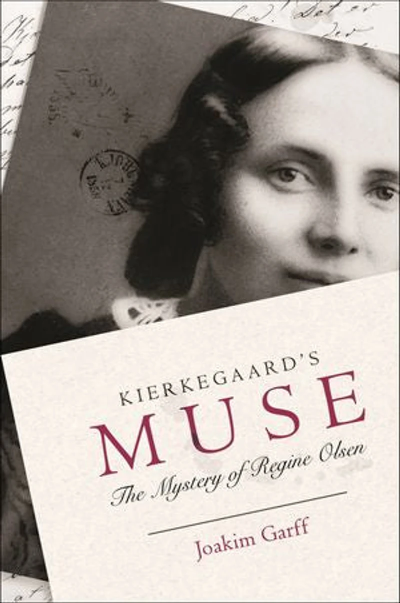 Kierkegaard's Muse: The Mystery Of Regine Olsen