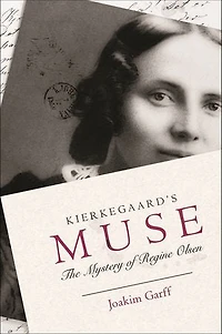 Kierkegaard's Muse: The Mystery Of Regine Olsen