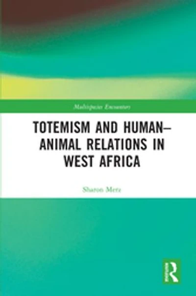 Totemism and Human-Animal Relations West Africa