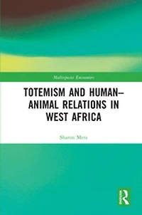 Totemism and Human-Animal Relations West Africa