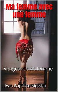 Ma femme avec une femme: Vengeance de femme