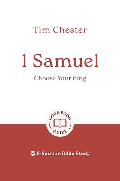 1 Samuel: Choose your King: 6-Session Bible Study