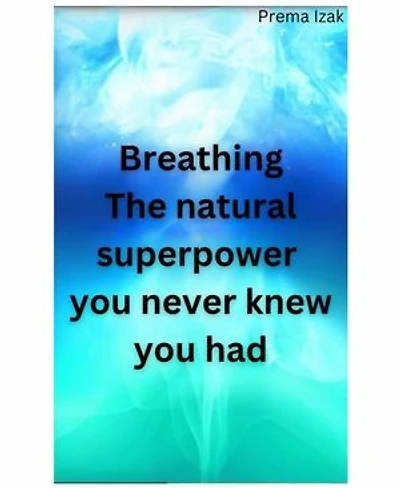 Breathing The natural superpower you never knew you had
