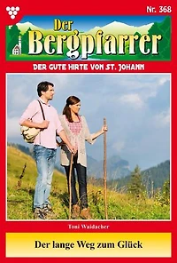 Der lange Weg zum Glück: Der Bergpfarrer 368 – Heimatroman