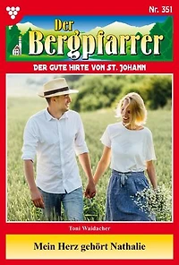 Mein Herz gehört Nathalie: Der Bergpfarrer 351 – Heimatroman