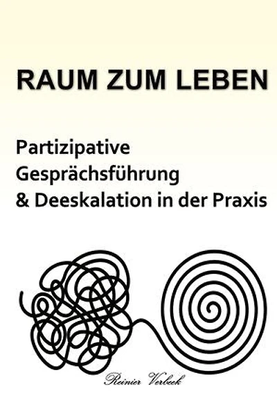 Raum zum Leben: Partizipative Gesprächsführung und Deeskalation in der Praxis