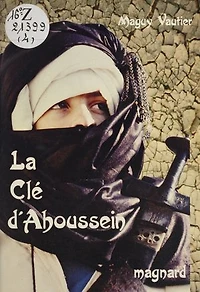 La clé d'Ahoussein: Ou Les hommes sont fils de leur temps
