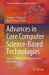 Advances Core Computer Science-Based Technologies: Papers Honor of Professor Nikolaos Alexandris