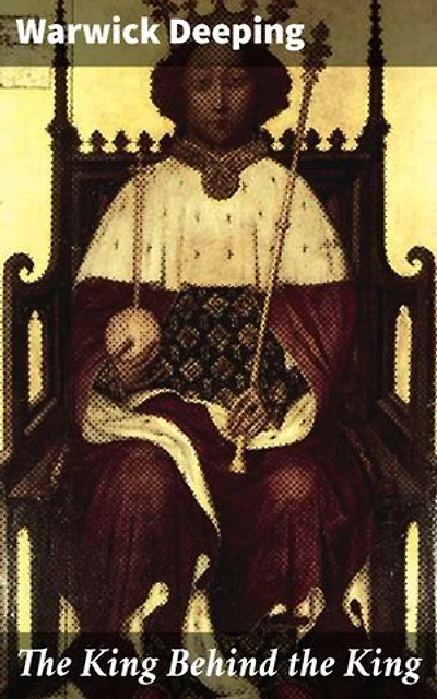 The King Behind the King: Power, Betrayal, and Loyalty in Medieval England: A Saga of Royal Intrigue and Political Machinations