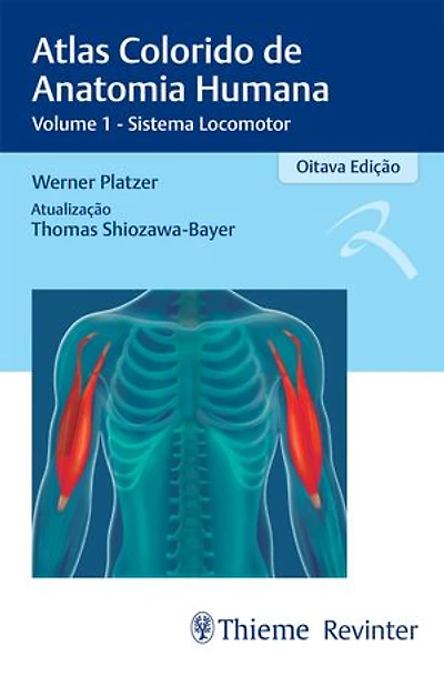 Atlas Colorido de Anatomia Humana: Volume 1 - Sistema Locomotor
