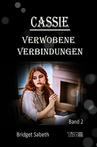 CASSIE: VERWOBENE VERBINDUNGEN: Band 2