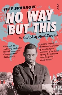 No Way But This: Search Of Paul Robeson