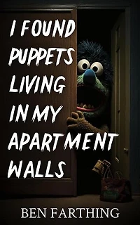 I Found Puppets Living In My Apartment Walls: I Found Horror