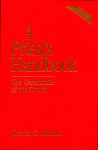 A Priest's Handbook: the Ceremonies of Church, Third Edition