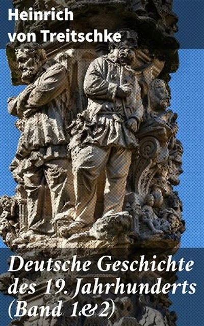 Deutsche Geschichte des 19. Jahrhunderts (Band 1&2): Ein tiefgründiger Blick auf die deutsche Identität und Politik im 19. Jahrhundert