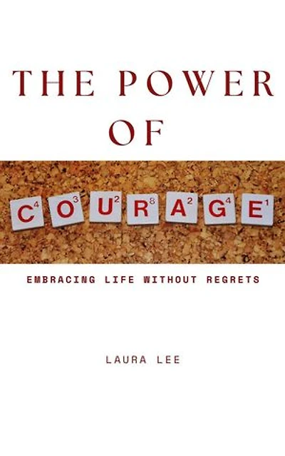The Power of Courage: Embracing Life Without Regrets