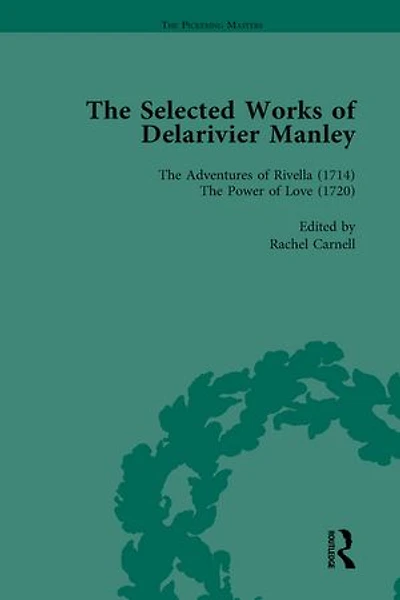 The Selected Works of Delarivier Manley Vol 4