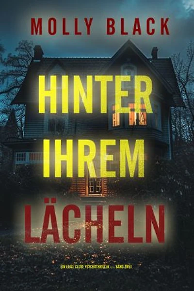 Hinter Ihrem Lächeln (Ein Elise Close Psychothriller — Band Zwei)