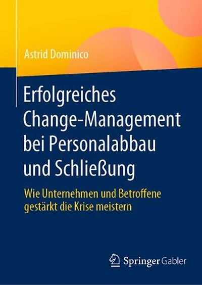Erfolgreiches Change-Management bei Personalabbau und Schließung: Wie Unternehmen und Betroffene gestärkt die Krise meistern