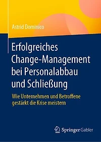 Erfolgreiches Change-Management bei Personalabbau und Schließung: Wie Unternehmen und Betroffene gestärkt die Krise meistern