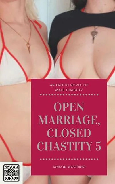 Open Marriage, Closed Chastity 5: Open/Closed, #5