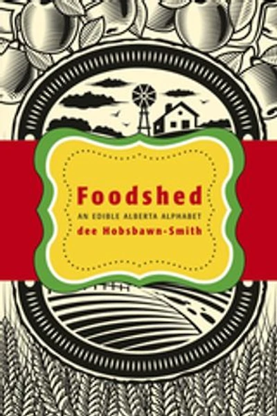 Foodshed: An Edible Alberta Alphabet