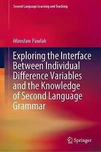 Exploring the Interface Between Individual Difference Variables and Knowledge of Second Language Grammar