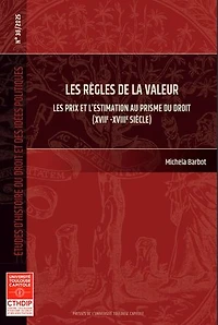 Les règles de la valeur: Les prix et l'estimation au prisme du droit (XVIIe-XVIIIe siècle)