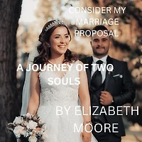 CONSIDER MY MARRIAGE PROPOSAL: A JOURNEY OF TWO SOULS