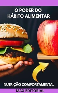 O Poder do Hábito Alimentar: Como Criar Rotinas Saudáveis