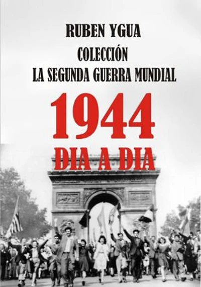 La Segunda Guerra Mundial Dia A Dia