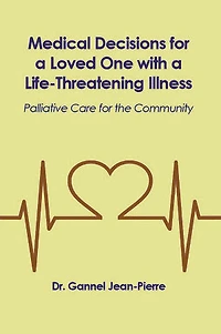 Medical Decisions for a Loved One with Life-Threatening Illness: Palliative Care the Community