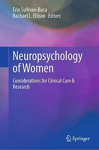 Neuropsychology of Women: Considerations for Clinical Care and Research